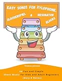 Easy Songs for Xylophone, Glockenspiel & Resonator Blocks: 44 Fun and Simple Sheet Music for Kids and Adult Beginners (Only 8 Notes)