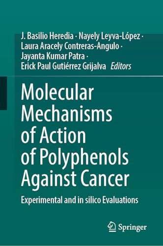 Molecular Mechanisms of Action of Polyphenols Against Cancer: Experimental and in silico Evaluations (English Edition)