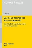 Das neue gesetzliche Bauvertragsrecht: Einschließlich Architektenrecht und Bauträgerrecht