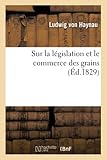 haynauer str berlin  Sur la législation et le commerce des grains (Sciences Sociales)
