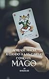 APRENDE MAGIA JUGANDO A LAS CARTAS COMO UN MAGO