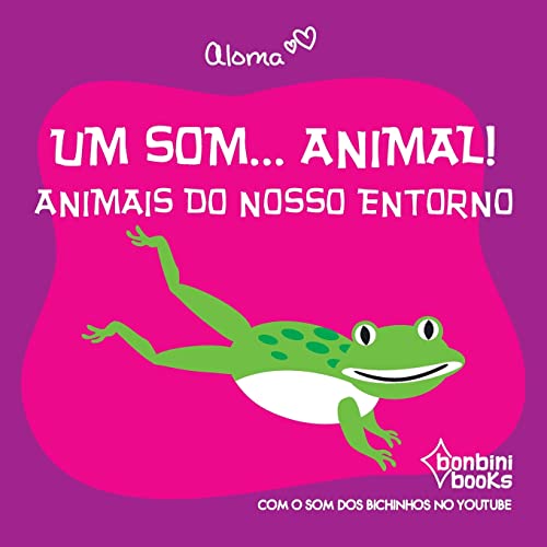 Um Som... Animal!: Animais Do Nosso Entorno