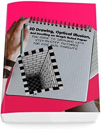 3D Drawing, Optical Illusion, And Doodling on Graph Ruled Paper: Fun Guide To Drawing With Step-by-Step Pictures For Kids And Parents