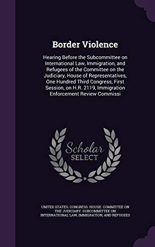 Border Violence: Hearing Before the Subcommitte... 1342108043 Book Cover