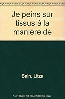 Je peins sur tissus à la manière de 2215011610 Book Cover