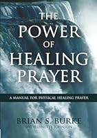 Power of Healing Prayer: A Manual for Physical Healing Prayer 1934668672 Book Cover