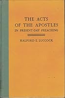 THE ACTS OF THE APOSTLES IN PRESENT-DAY PREACHING. One volume Edition B001375F8G Book Cover