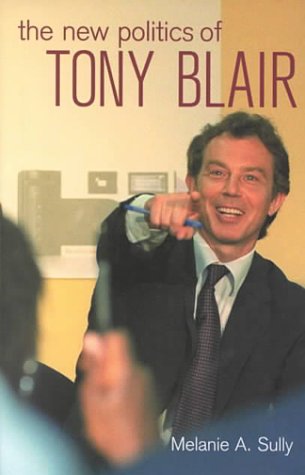 The New Politics of Tony Blair (EEM Social Science Monographs)