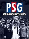 PSG : ce club qui a failli ne pas exister