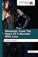 Moments: From The Heart Of A Monster With Love 3845448814 Book Cover