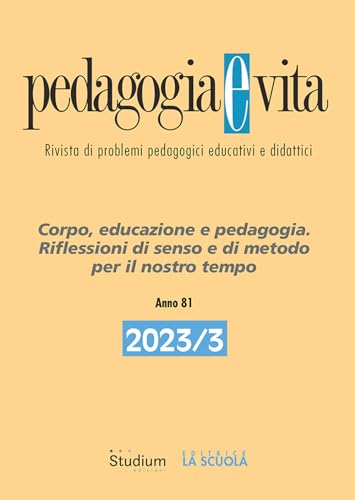 Pedagogia e vita. Corpo, educazione e pedagogia. Riflessioni di senso e di metodo per il nostro tempo (2023) (Vol. 3)