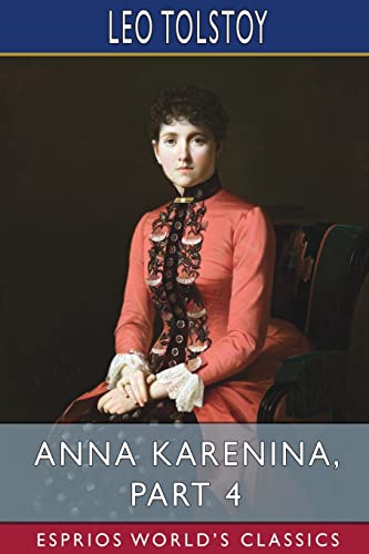 Anna Karenina, Part 4 (Esprios Classics)