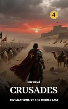 Crusades: Civilizations of the Middle East: PART TWO