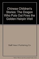 Chinese Children's Stories: The Dragon Who Puts Out Fires, the Golden Hairpin Well (Chinese Children's Stories) 1561620904 Book Cover