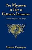 The Mysteries of Life in Children's Literature: Books that Inspire a Love of Life