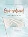 Surrendered - Women's Bible Study Participant Workbook: Letting Go and Living Like Jesus
