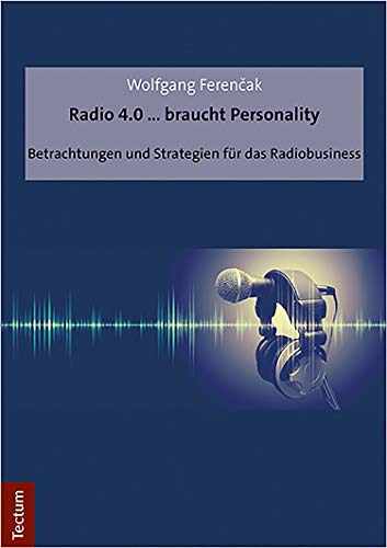 Télécharger Radio 4.0 ... braucht Personality: Betrachtungen und Strategien für das Radiobusiness (German Editi Livre PDF Gratuit