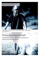 Risiko Bindungsstörung? Frühkindliche Tagesbetreuung und Kinderheime im Blickpunkt der Bindungstheorie 3956871669 Book Cover