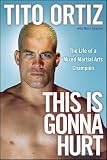 This Is Gonna Hurt: The Life of a Mixed Martial...