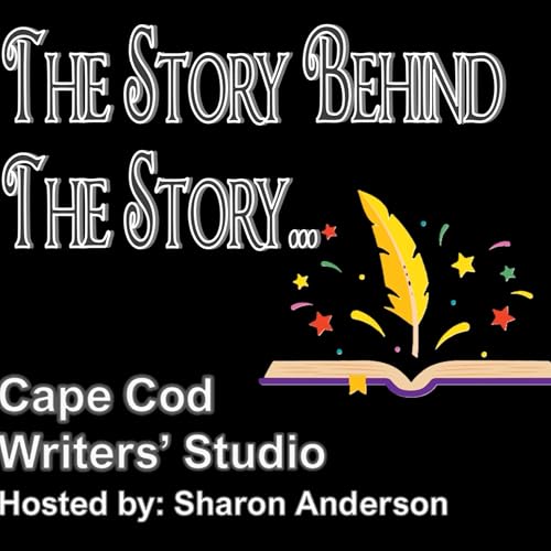 Page de couverture de The Story Behind The Story presented by the Cape Cod Writers' Studio