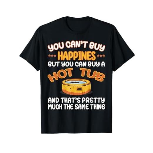 You can't Buy Happiness but a Hot Tub - Hut Tub Owner T-Shirt