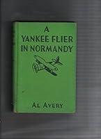 A YANKEE FLIER IN NORMANDY. Illustrated by Clayton Knight. Air Combat Stories for Boys #14 B000N743D0 Book Cover