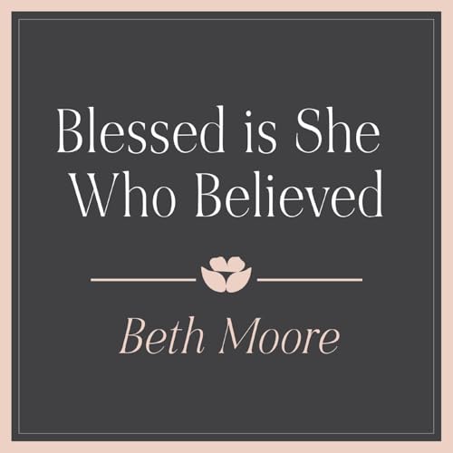 Blessed is She Who Believed Part 2