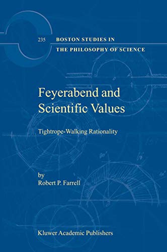 Feyerabend and Scientific Values: Tightrope-Walking Rationality (Boston Studies in the Philosophy and History of Science, 235)