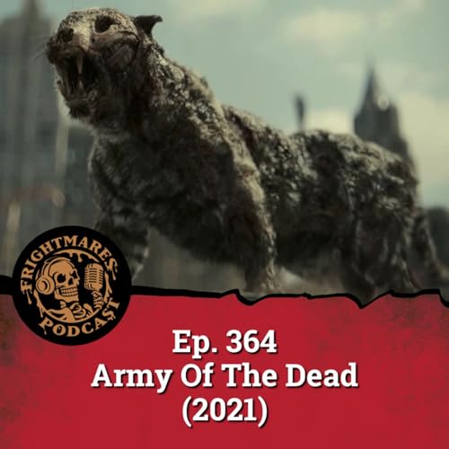 Ep. 364 - Army Of The Dead (2021)
