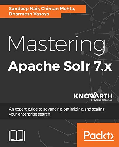 Télécharger Mastering Apache Solr 7.x: An expert guide to advancing, optimizing, and scaling your enterprise sea PDF
