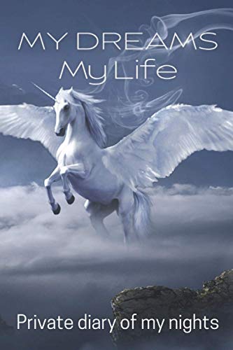 My dreams my life Private diary of my nights: Journal of my dreams and the secrets of my nights, men, women and dream kid