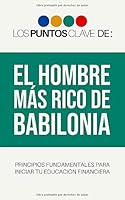 Los Puntos Clave de: El Hombre Más Rico de Babilonia 1700959239 Book Cover