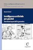 Intelligenza artificiale per giuristi. Dai sistemi esperti all'IA...