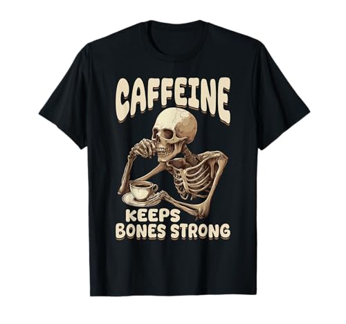 Divertido café Halloween esqueleto cafeína mantiene los huesos fuertes Camiseta