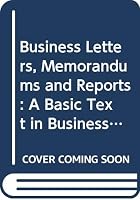 Business Letters, Memorandums and Reports: A Basic Text in Business Communication 0060438266 Book Cover