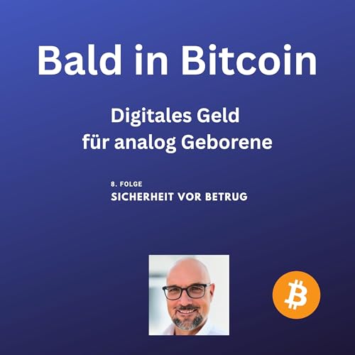 Bald in Bitcoin &ndash; Folge 8: Sicherheit vor Betrug: Fake‑Support & Phishing