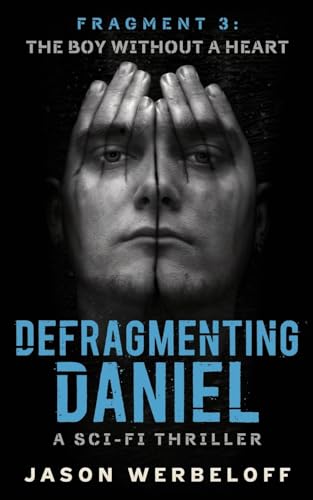 Defragmenting Daniel: The Boy Without a Heart: A Sci-Fi Thriller (The Bubble)