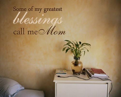 Some of my greatest blessings call me Mom Wall Decal