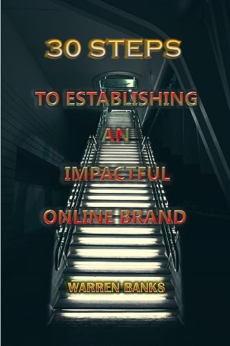 30 Steps To Establishing An Impactful Online Brand: 30 Steps To...