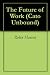 The Future of Work (Cato Unbound Book 62006)