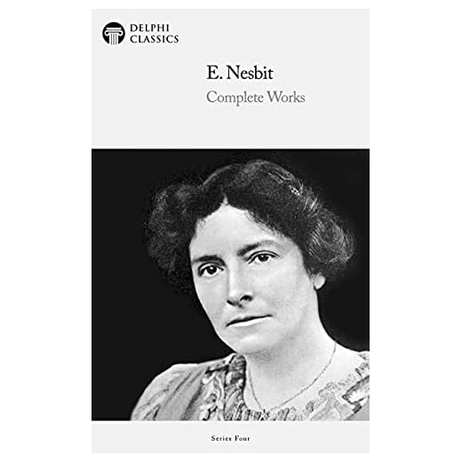 Delphi Complete Works of E. Nesbit (Illustrated)