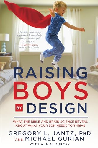Raising Boys by Design: What the Bible and Brain Science Reveal About What Your Son Needs to Thrive