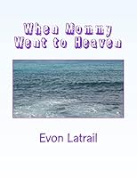 When Mommy Went to Heaven: Talking to Kids about Death 1519159986 Book Cover
