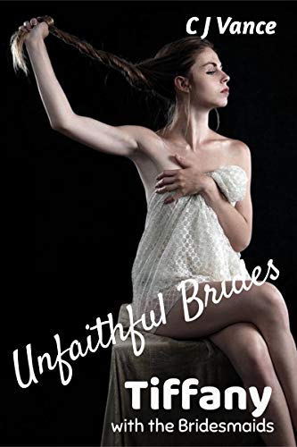 Unfaithful Brides - Tiffany: With the Bridesmaids (English Edition)