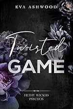 Twisted Game (Filthy Wicked Psychos Book 1)