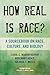 How Real Is Race?: A Sourcebook on Race, Culture, and Biology