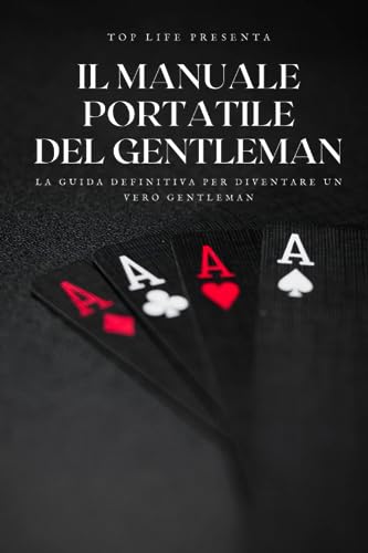 Il manuale portatile del gentleman: La guida definitiva per diventare un vero gentleman