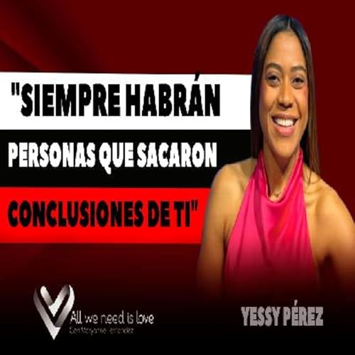 "Siempre habr&aacute;n personas que sacaron conclusiones de ti" - Yessy P&eacute;rez