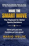  MAKE THE SMART MOVE: The Playbook for Better Sports Decisions (English Edition)