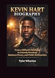Kevin Hart Biography: From a Difficult Childhood to Comedy Stardom, Business Power, and Public Reinvention